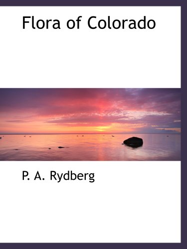 Flora of Colorado (9781117900674) by Rydberg, P. A.