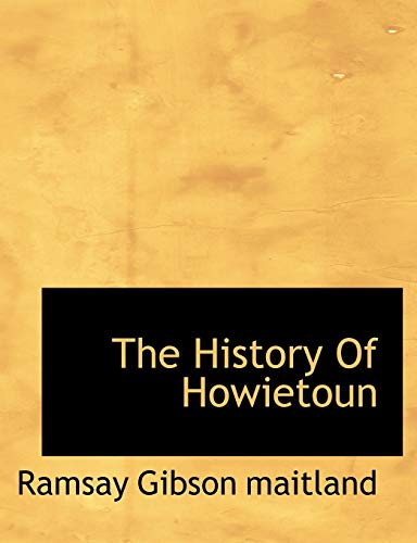 Imagen de archivo de The History Of Howietoun a la venta por THE SAINT BOOKSTORE