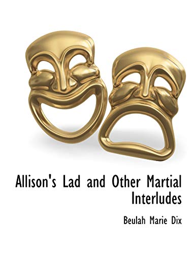 9781117901695: Allison's Lad and Other Martial Interludes