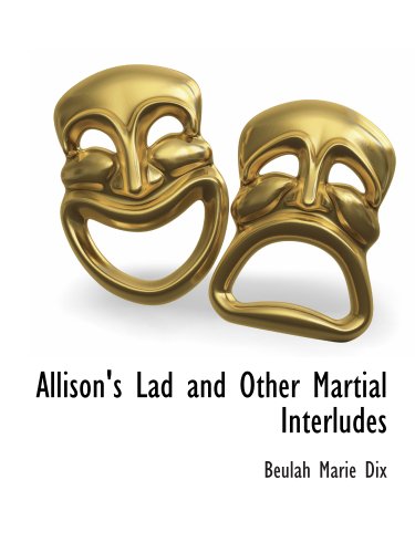 9781117901701: Allison's Lad and Other Martial Interludes