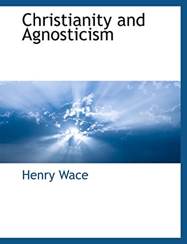 9781117901930: Christianity and Agnosticism