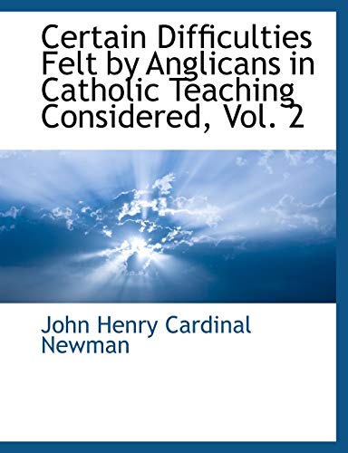 Stock image for Certain Difficulties Felt by Anglicans in Catholic Teaching Considered, Vol 2 for sale by PBShop.store US