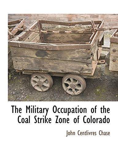 Beispielbild fr The Military Occupation of the Coal Strike Zone of Colorado zum Verkauf von Lucky's Textbooks