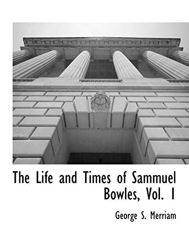 Imagen de archivo de The Life and Times of Sammuel Bowles, Vol. 1 a la venta por Lucky's Textbooks