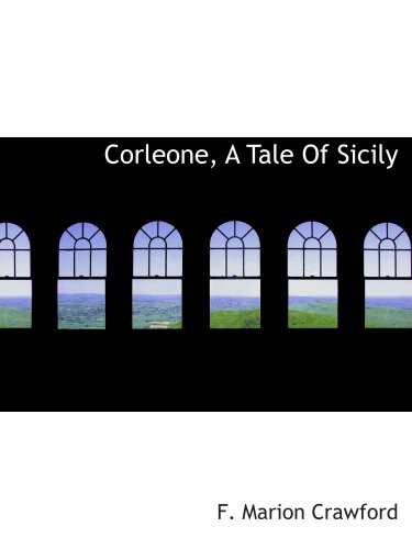 Corleone, A Tale Of Sicily (9781117908700) by Crawford, F. Marion