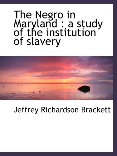 Stock image for The Negro in Maryland : a study of the institution of slavery for sale by Revaluation Books