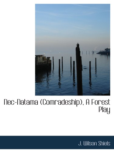 Stock image for Nec-Natama (Comradeship), A Forest Play for sale by Revaluation Books
