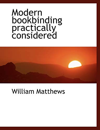 9781117913094: Modern bookbinding practically considered