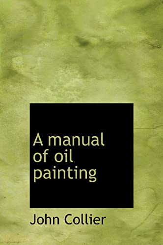9781117914831: A manual of oil painting