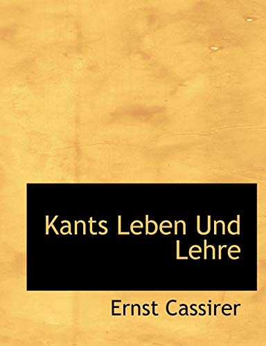 Kants Leben Und Lehre (German Edition) (9781117918235) by Cassirer, Ernst