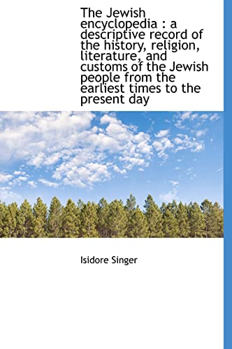 9781117918938: The Jewish Encyclopedia: A Descriptive Record of the History, Religion, Literature, and Customs of the Jewish People from the Earliest Times to the Present Day