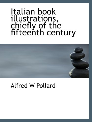 Italian book illustrations, chiefly of the fifteenth century (9781117919560) by Pollard, Alfred W