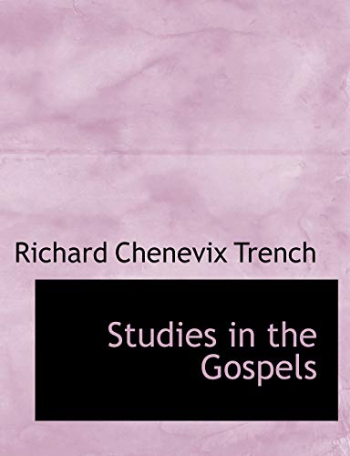 Studies in the Gospels - Trench, Richard Chenevix