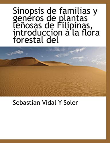 9781117922416: Sinopsis de familias y generos de plantas leñosas de Filipinas, introduccion à la flora forestal del (Spanish Edition) - Soler, Sebastian Vidal Y: 1117922413 - AbeBooks 9781117922416: Sinopsis de familias y generos de plantas leñosas de Filipinas, introduccion à la flora forestal del (Spanish Edition) - Soler, Sebastian Vidal Y: 1117922413 - AbeBooks