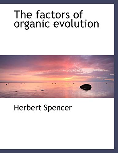 The factors of organic evolution (9781117938387) by Spencer, Herbert