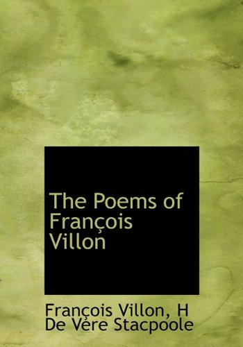 The Poems of Fran OIS Villon (9781117945125) by Stacpoole, Henry De Vere; Villon, Francois