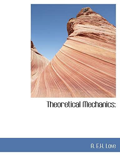 Theoretical Mechanics (9781117945408) by Love, A. E.H.