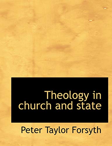 Theology in church and state (9781117945491) by Forsyth, Peter Taylor
