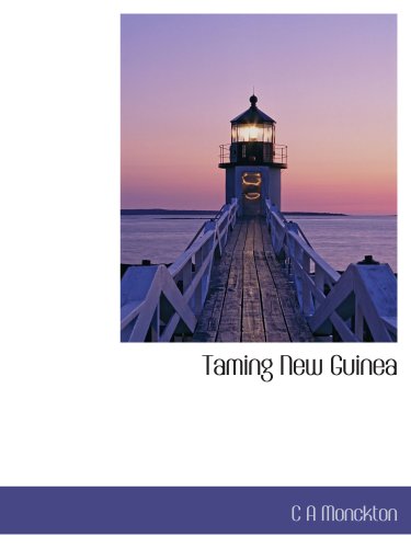 Imagen de archivo de Taming New Guinea a la venta por Revaluation Books