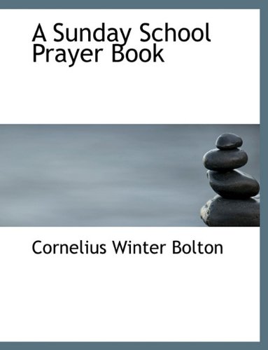A Sunday School Prayer Book (Hardback) - Cornelius Winter Bolton