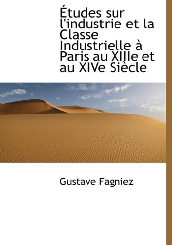 9781117956787: tudes sur l'industrie et la Classe Industrielle  Paris au XIIIe et au XIVe Sicle