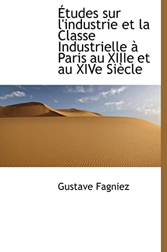 9781117956787: tudes sur l'industrie et la Classe Industrielle  Paris au XIIIe et au XIVe Sicle (French Edition)