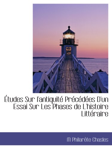 Beispielbild fr tudes Sur l'antiquit Prcdes D'un Essai Sur Les Phases de L'histoire Littraire (French Edition) zum Verkauf von Revaluation Books