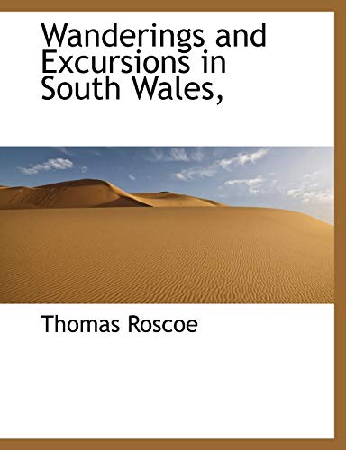 Wanderings and Excursions in South Wales, (9781117960890) by Roscoe, Thomas