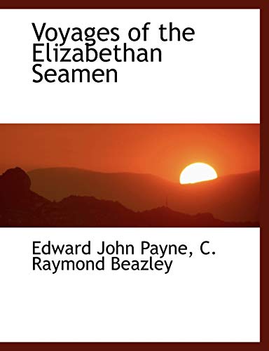 Voyages of the Elizabethan Seamen (9781117961279) by Payne, Edward John; Beazley, C. Raymond
