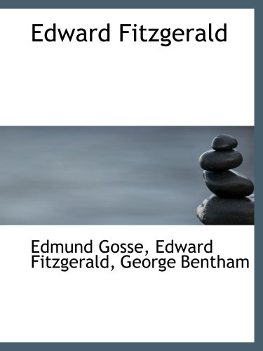Edward Fitzgerald (9781117964737) by Gosse, Edmund; Fitzgerald, Edward; Bentham, George