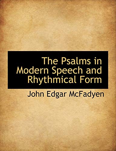 The Psalms in Modern Speech and Rhythmical Form (9781117973784) by McFadyen, John Edgar