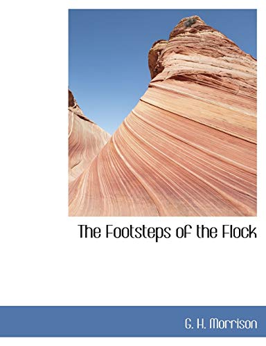 The Footsteps of the Flock (9781117976754) by Morrison, G. H.