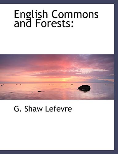 English Commons and Forests (9781117977386) by Lefevre, G. Shaw