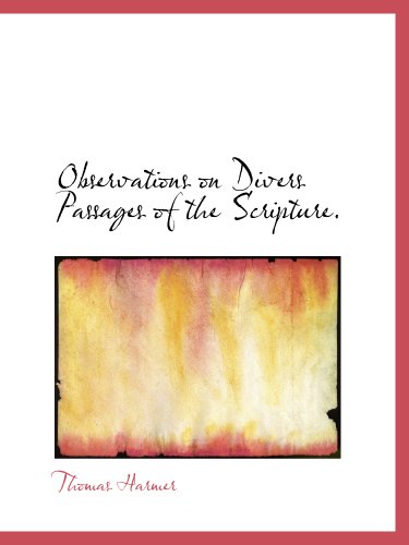 Observations on Divers Passages of the Scripture. (9781117982076) by Harmer, Thomas