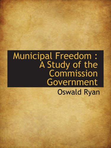 Stock image for Municipal Freedom : A Study of the Commission Government for sale by Revaluation Books
