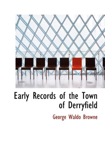 Early Records of the Town of Derryfield (9781117985541) by Browne, George Waldo