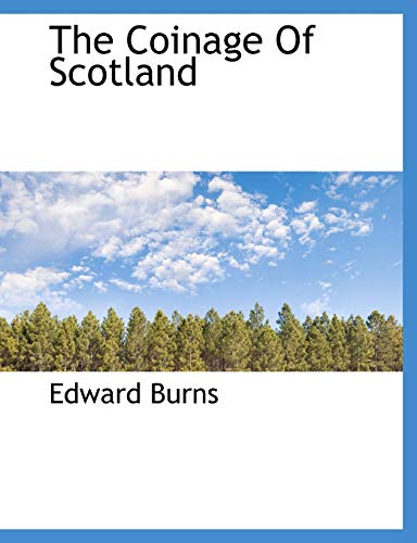 The Coinage Of Scotland (9781117985732) by Burns, Edward