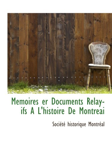 Stock image for Memoires er Documents Relayifs A L'histoire De Montreai (French Edition) for sale by Revaluation Books