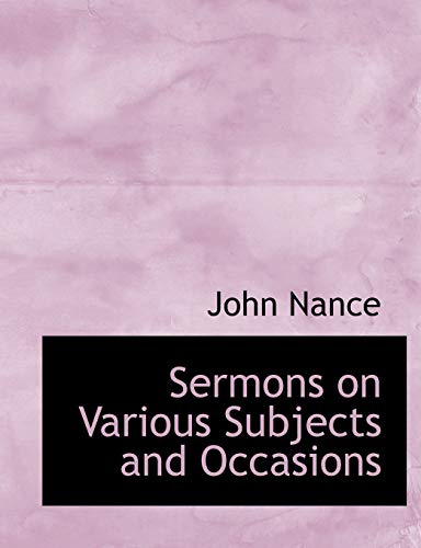 Sermons on Various Subjects and Occasions (9781117986241) by Nance, John