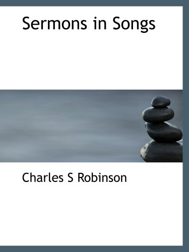 Sermons in Songs (9781117986760) by Robinson, Charles S
