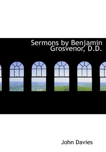 Sermons by Benjamin Grosvenor, D.D. (9781117986982) by Davies, John