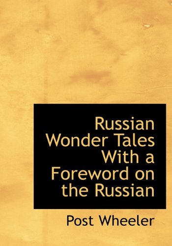 Russian Wonder Tales with a Foreword on the Russian (9781117988849) by Wheeler, Post