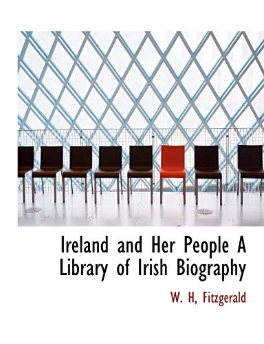 Ireland and Her People A Library of Irish Biography (9781117995168) by Fitzgerald, W. H