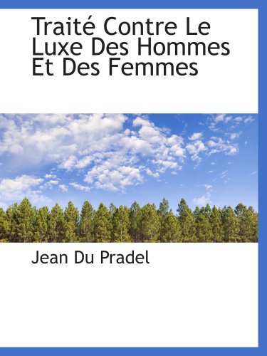 Imagen de archivo de Trait Contre Le Luxe Des Hommes Et Des Femmes a la venta por Revaluation Books