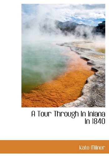 9781117997063: A Tour Through in Iniana in 1840