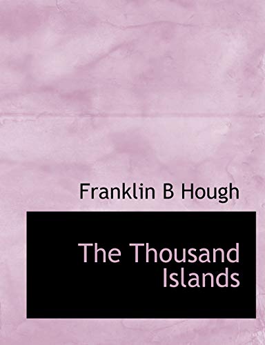 The Thousand Islands (9781117997933) by Hough, Franklin B