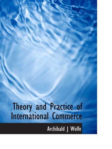 Imagen de archivo de Theory and Practice of International Commerce a la venta por Revaluation Books