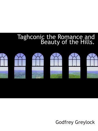 Imagen de archivo de Taghconic the Romance and Beauty of the Hills. a la venta por Revaluation Books