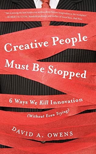 Stock image for Creative People Must Be Stopped: 6 Ways We Kill Innovation (Without Even Trying) for sale by SecondSale