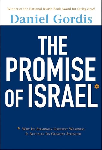 9781118003756: The Promise of Israel: Why Its Seemingly Greatest Weakness is Actually Its Greatest Strength